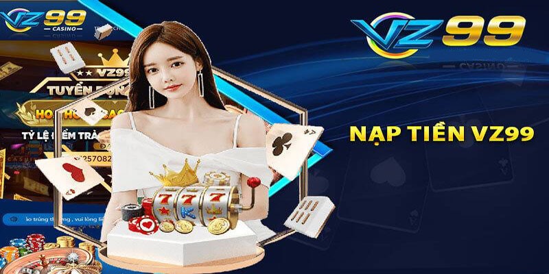 Một số điểm cần chú ý khi nạp tiền vz99